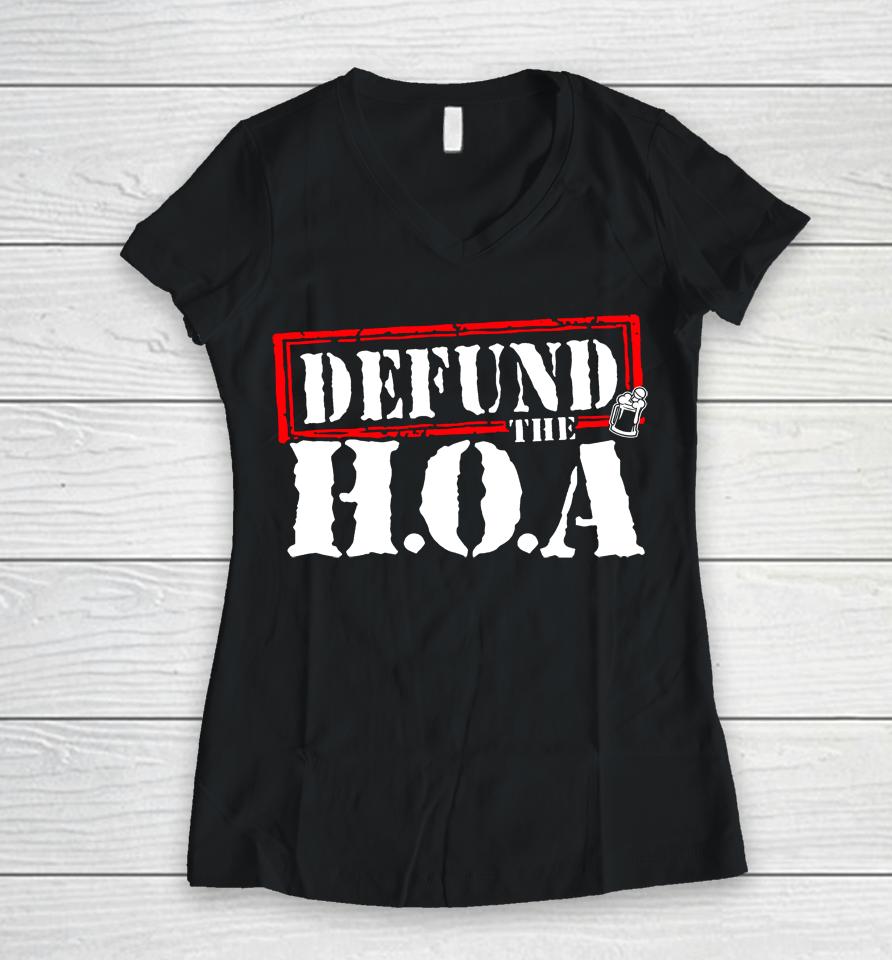 Drinkin Bros Store Defund The Hoa Women V-Neck T-Shirt