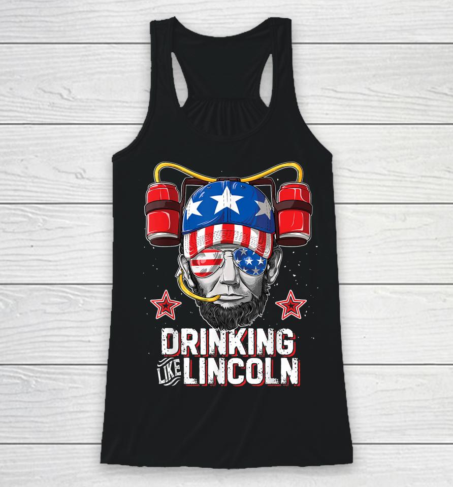 Drinking Like Lincoln 4Th Of July Abraham Merica Racerback Tank