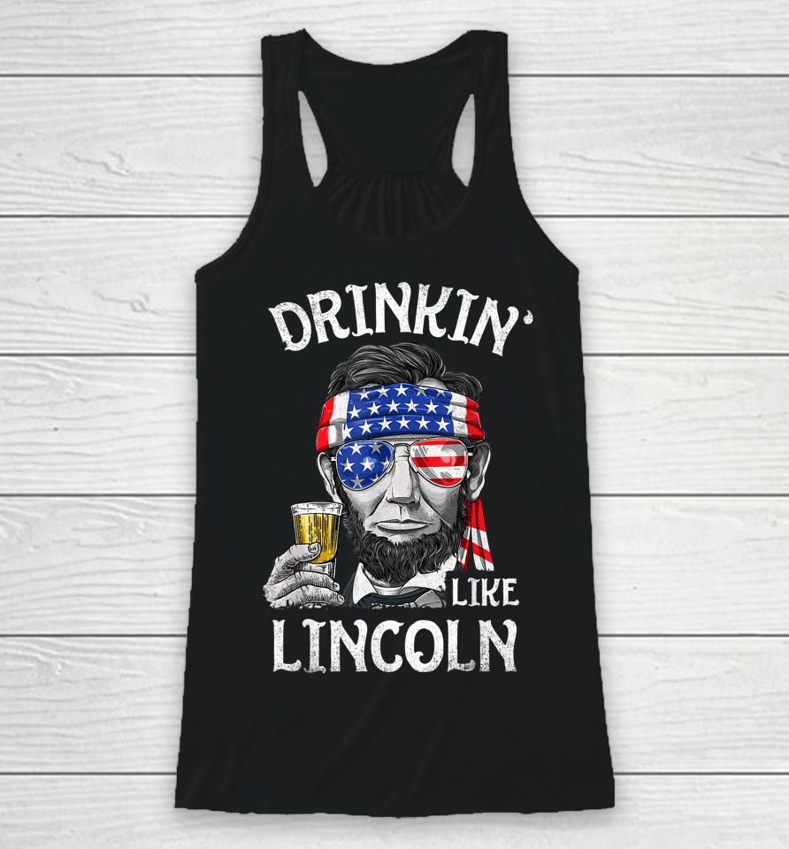 Drinking Like Lincoln 4Th Of July Men Abraham Merica Flag Racerback Tank