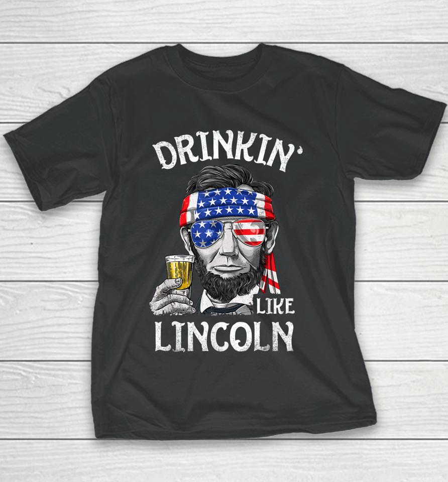 Drinking Like Lincoln 4Th Of July Men Abraham Merica Flag Youth T-Shirt