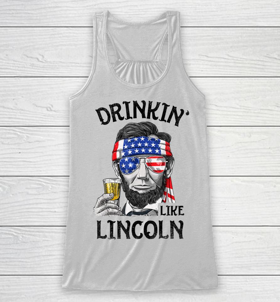 Drinking Like Lincoln 4Th Of July Racerback Tank
