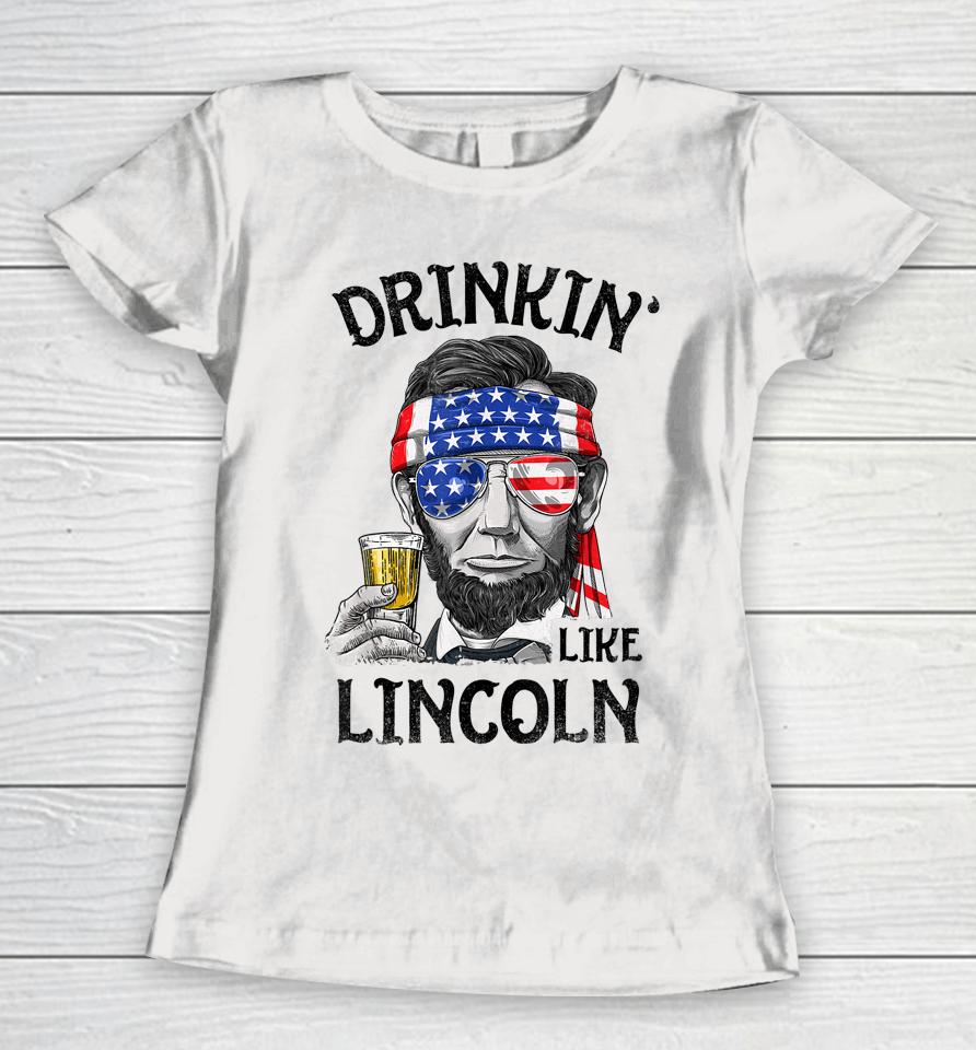 Drinking Like Lincoln 4Th Of July Women T-Shirt