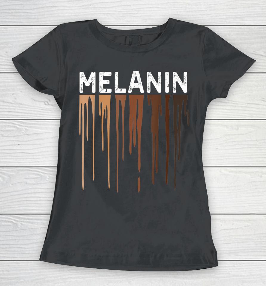 Drippin Melanin Black History Month Women T-Shirt