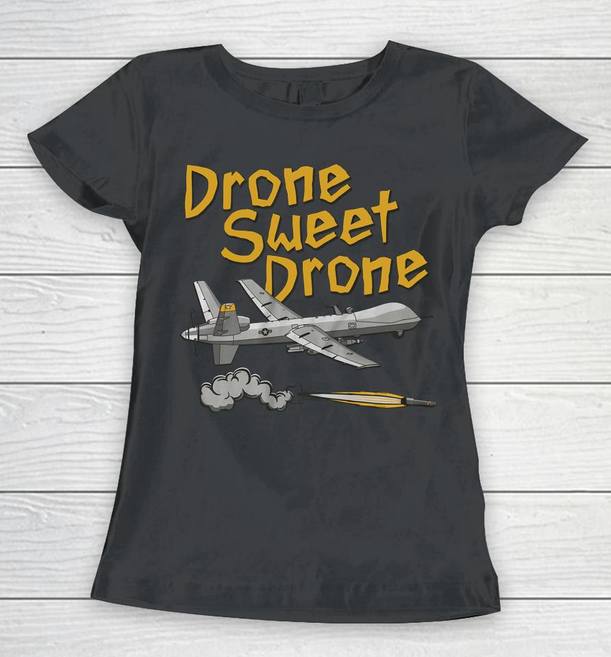 Drone Sweet Drone Women T-Shirt