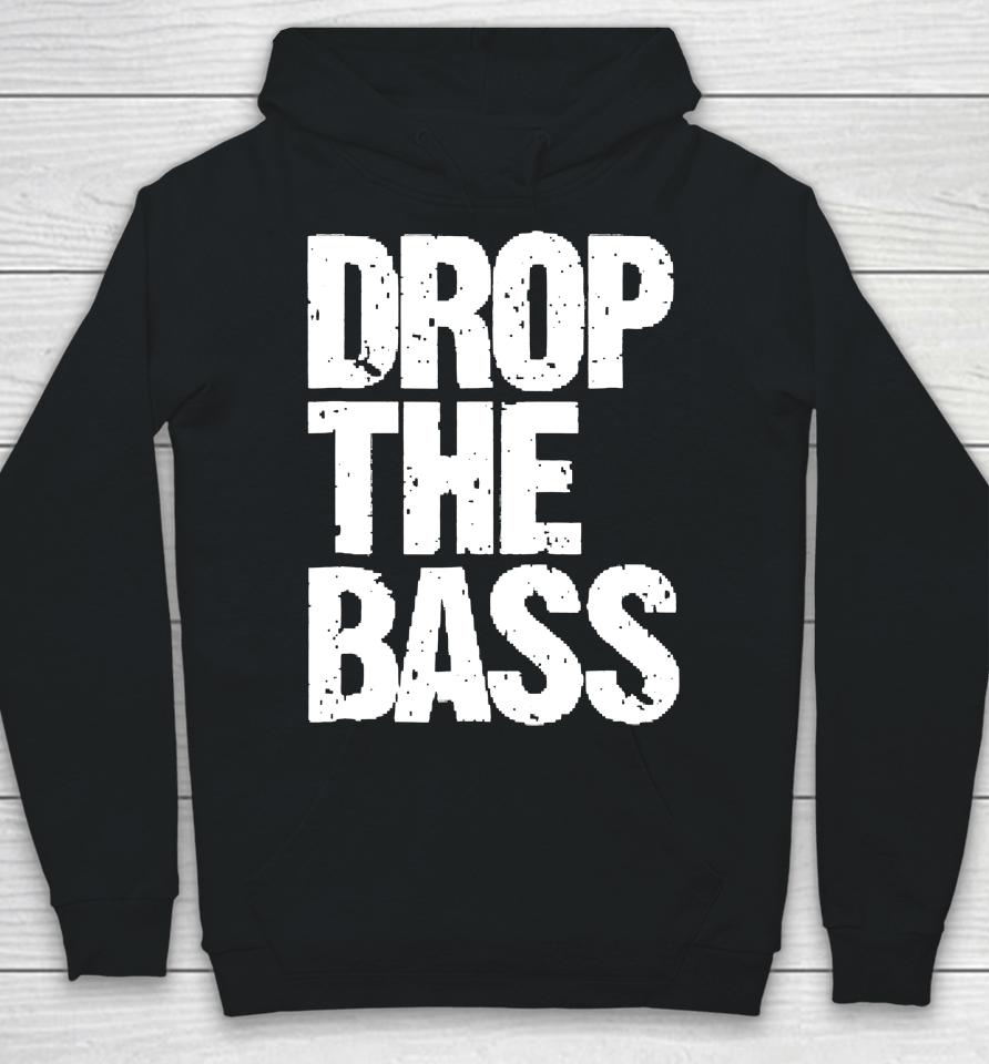 Drop The Bass For Edm Dubstep Electro Hoodie