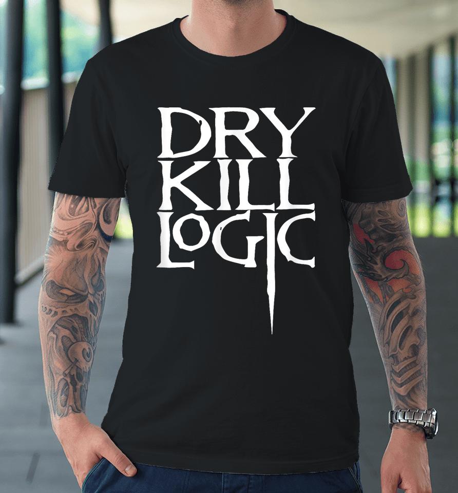 Dry Kill Logic Classic Logo Premium T-Shirt