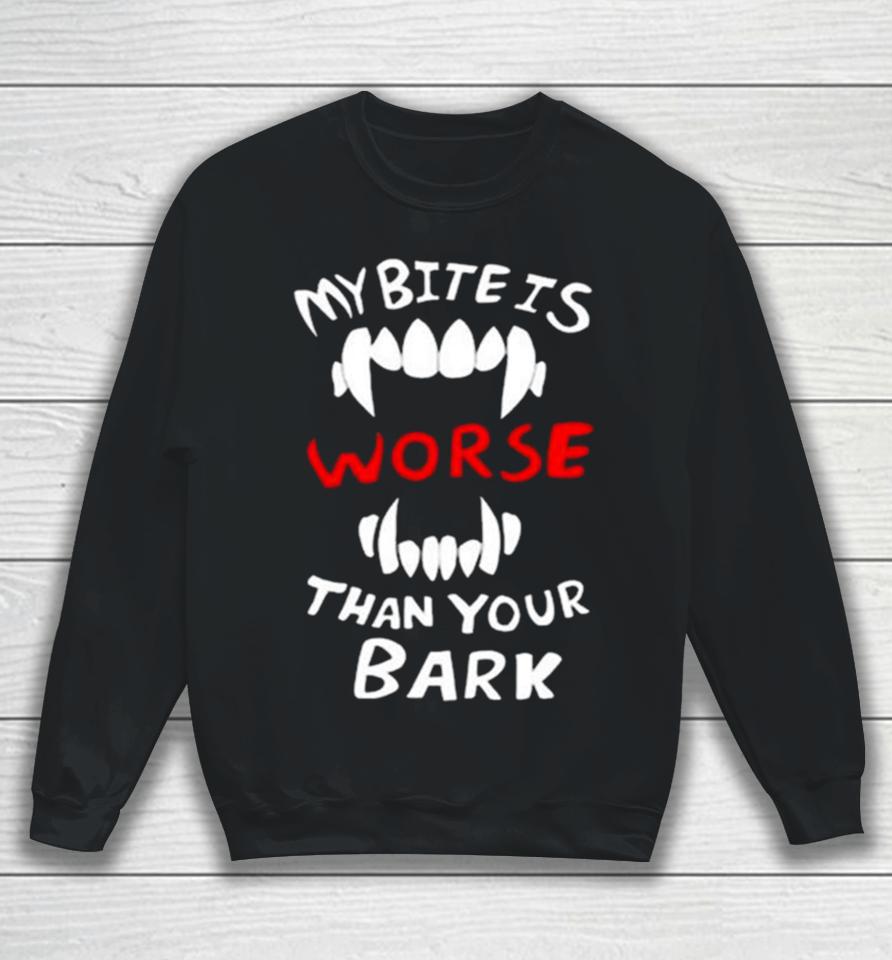 Dtigerwolfe My Bite Is Worse Than My Bark Sweatshirt