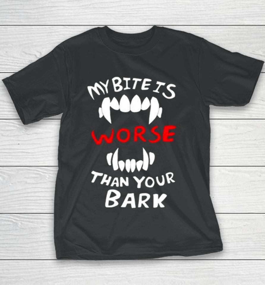 Dtigerwolfe My Bite Is Worse Than My Bark Youth T-Shirt