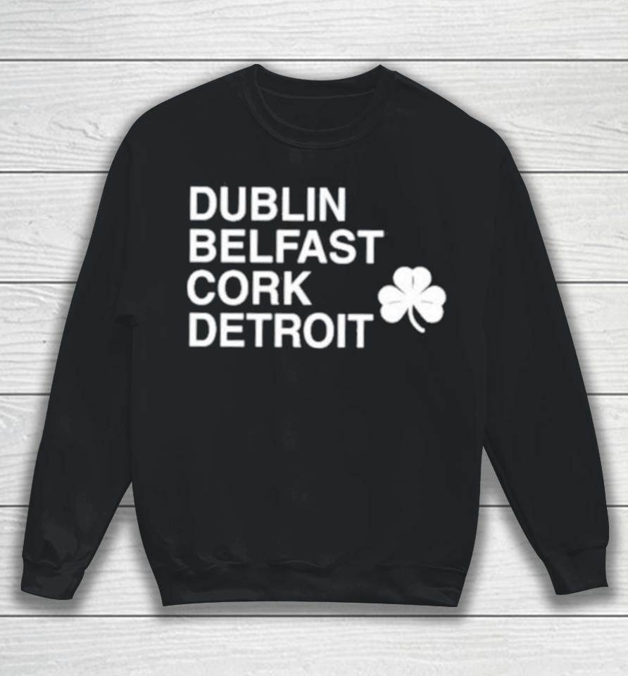 Dublin Belfast Cork Detroit Sweatshirt