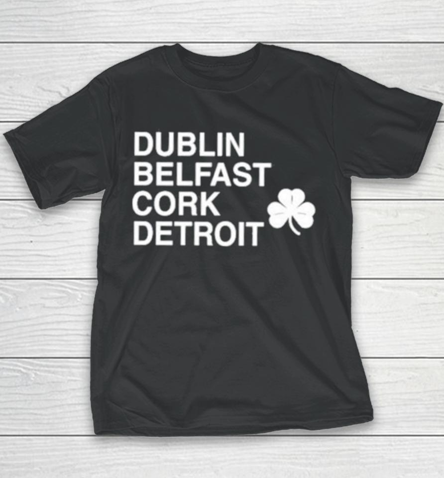 Dublin Belfast Cork Detroit Youth T-Shirt