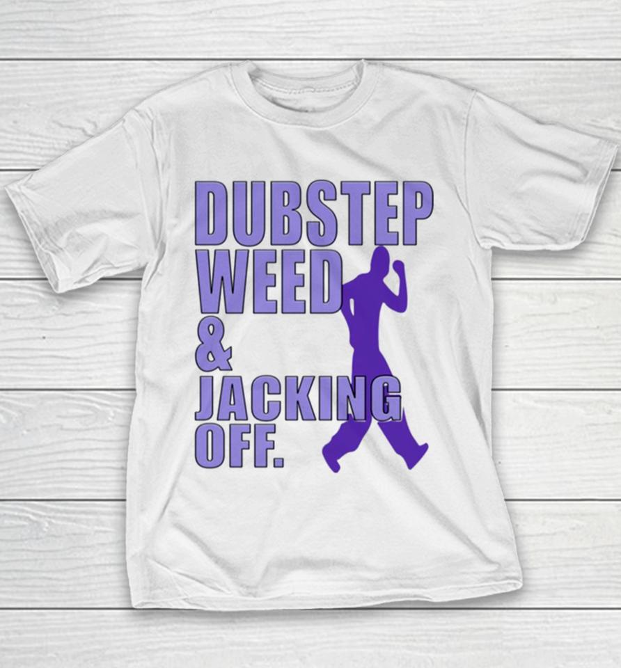 Dubstep Weed Jacking Off Youth T-Shirt