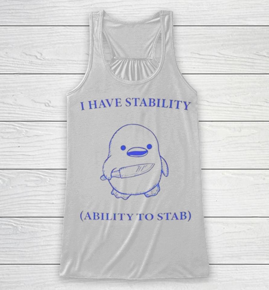 Duck I Have Stability Ability To Stab Racerback Tank