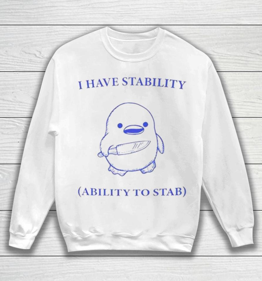 Duck I Have Stability Ability To Stab Sweatshirt