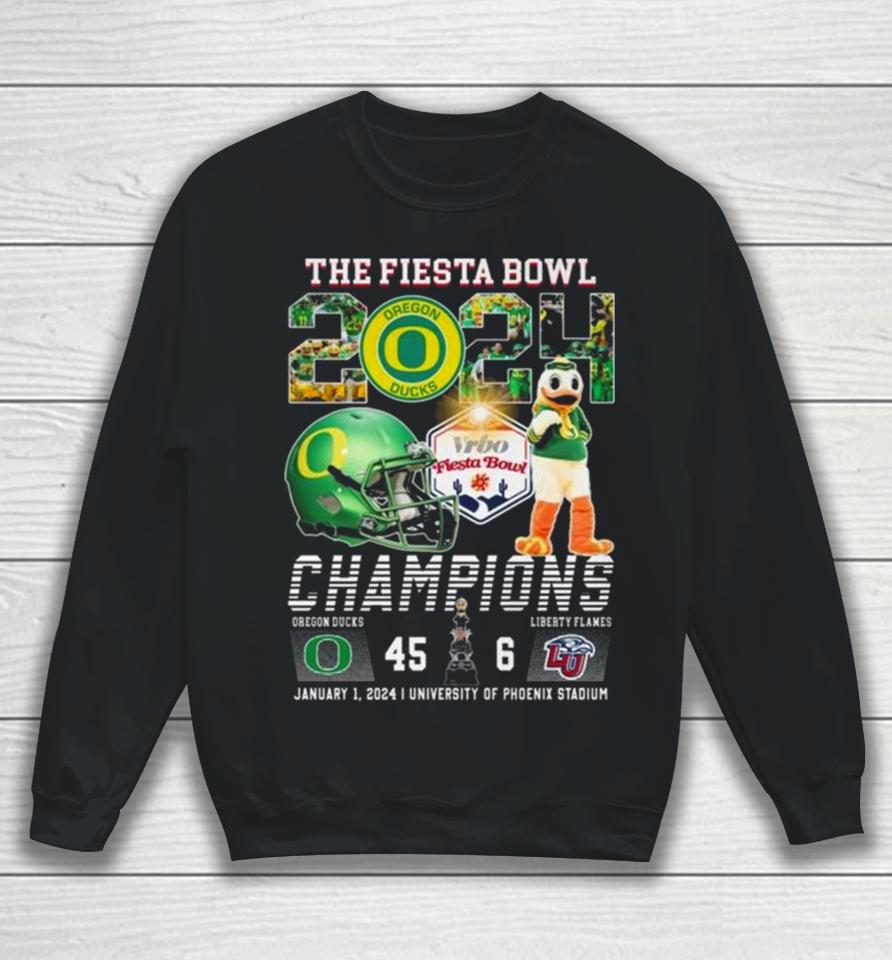 Ducks The Fiesta Bowl 2024 Champions 45 6 Liberty Flames Sweatshirt