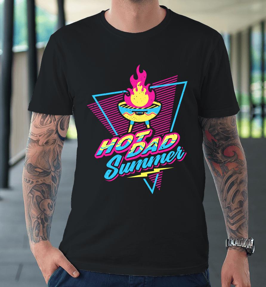Dude Dad Hot Dad Summer Premium T-Shirt