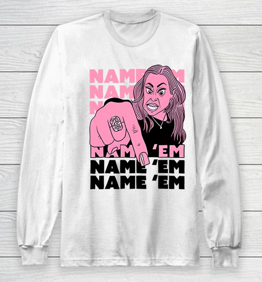 Dude Denise Name ‘Em Name ‘Em Name ‘Em Name ‘Em Long Sleeve T-Shirt