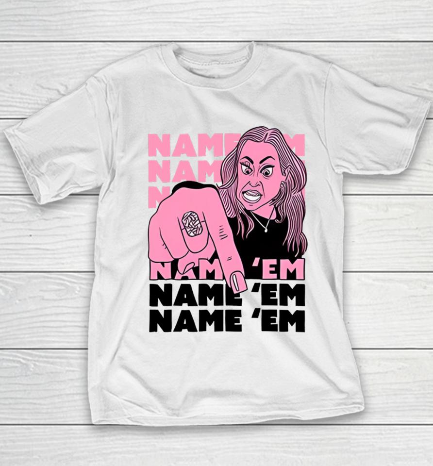 Dude Denise Name ‘Em Name ‘Em Name ‘Em Name ‘Em Youth T-Shirt