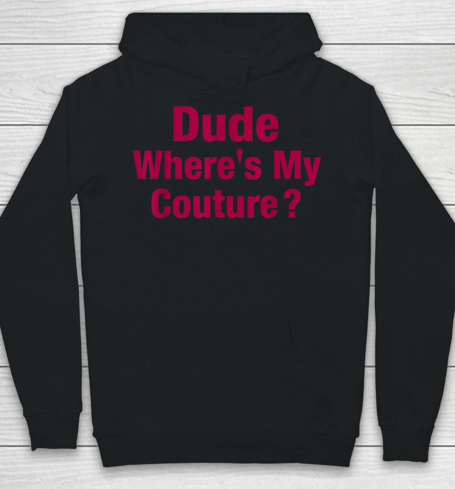 Dude Where's My Couture Hoodie