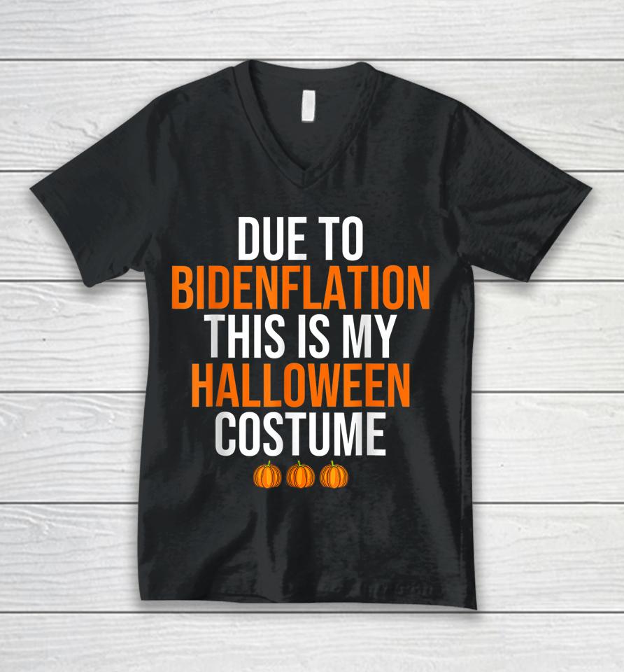 Due To Bidenflation This Is My Halloween Costume Unisex V-Neck T-Shirt