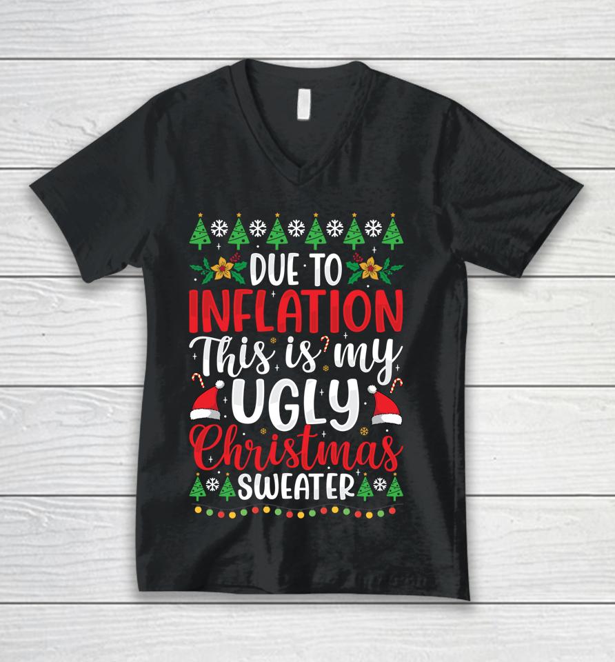 Due To Inflation My Ugly Christmas Sweaters Unisex V-Neck T-Shirt