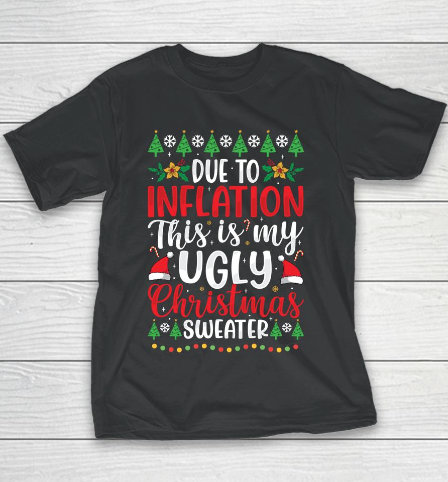Due To Inflation My Ugly Christmas Sweaters Youth T-Shirt