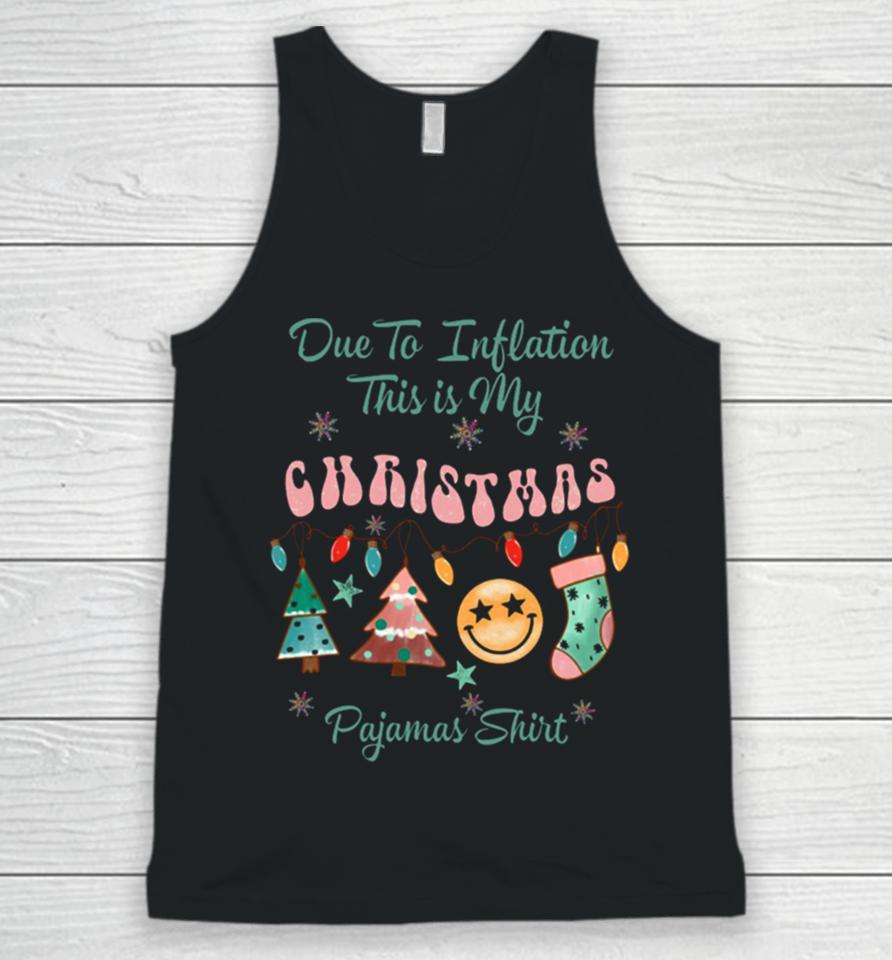 Due To Inflation This Is My Christmas Pajama Unisex Tank Top