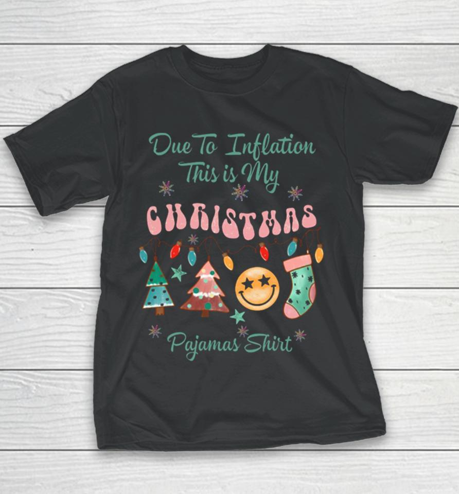 Due To Inflation This Is My Christmas Pajama Youth T-Shirt