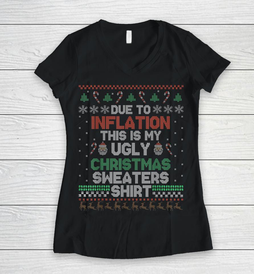 Due To Inflation This Is My Christmas Ugly Sweaters Costume Women V-Neck T-Shirt