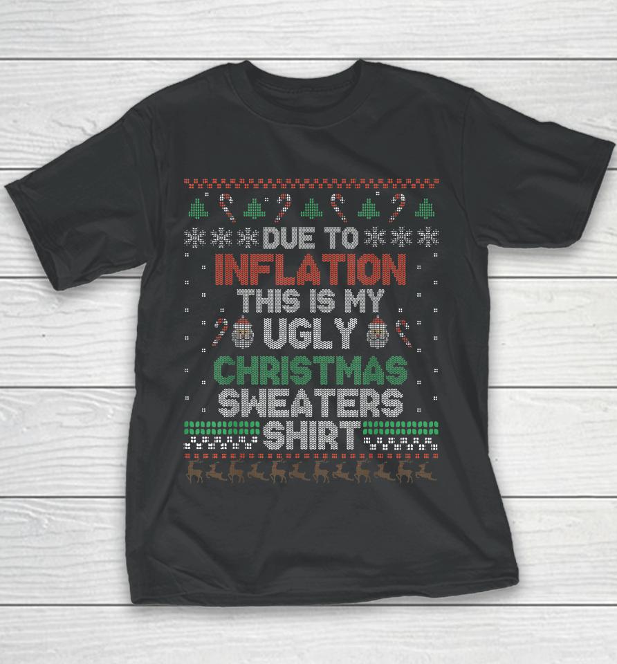 Due To Inflation This Is My Christmas Ugly Sweaters Costume Youth T-Shirt
