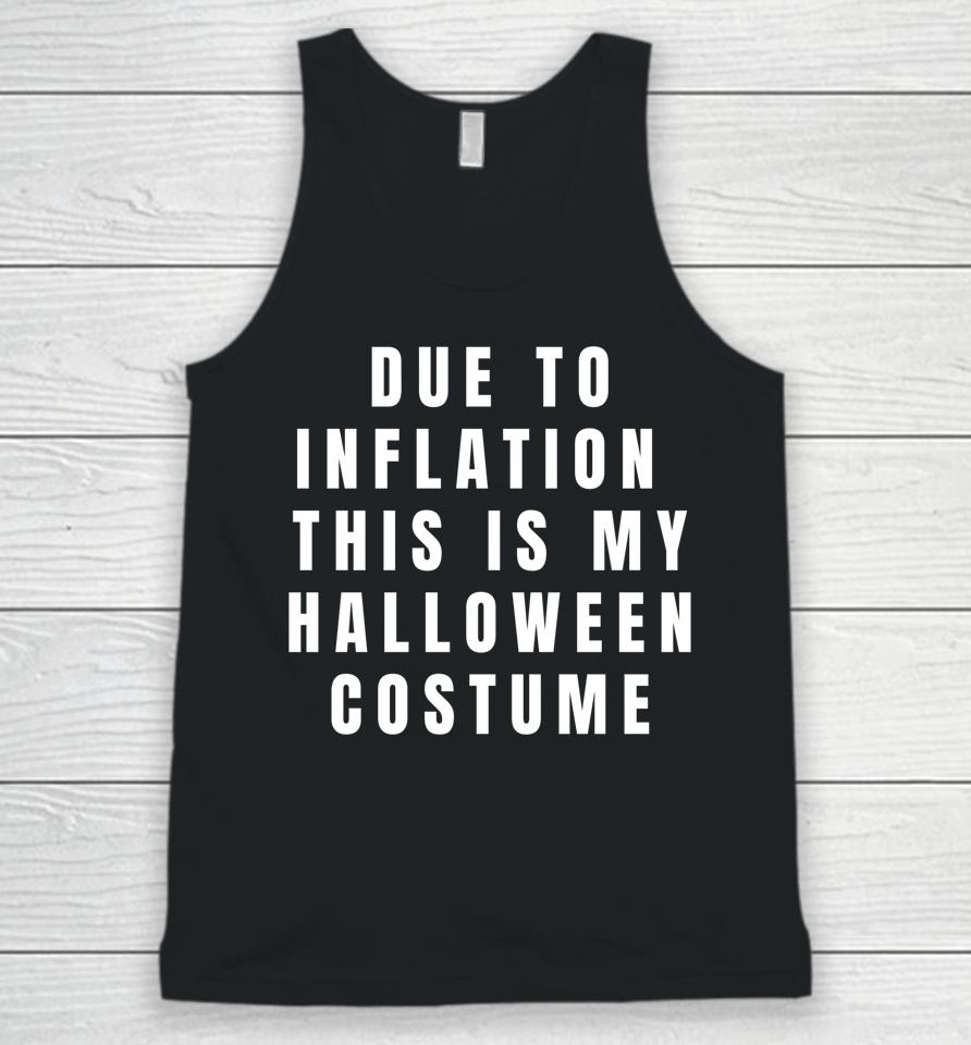 Due To Inflation This Is My Halloween Costume Unisex Tank Top
