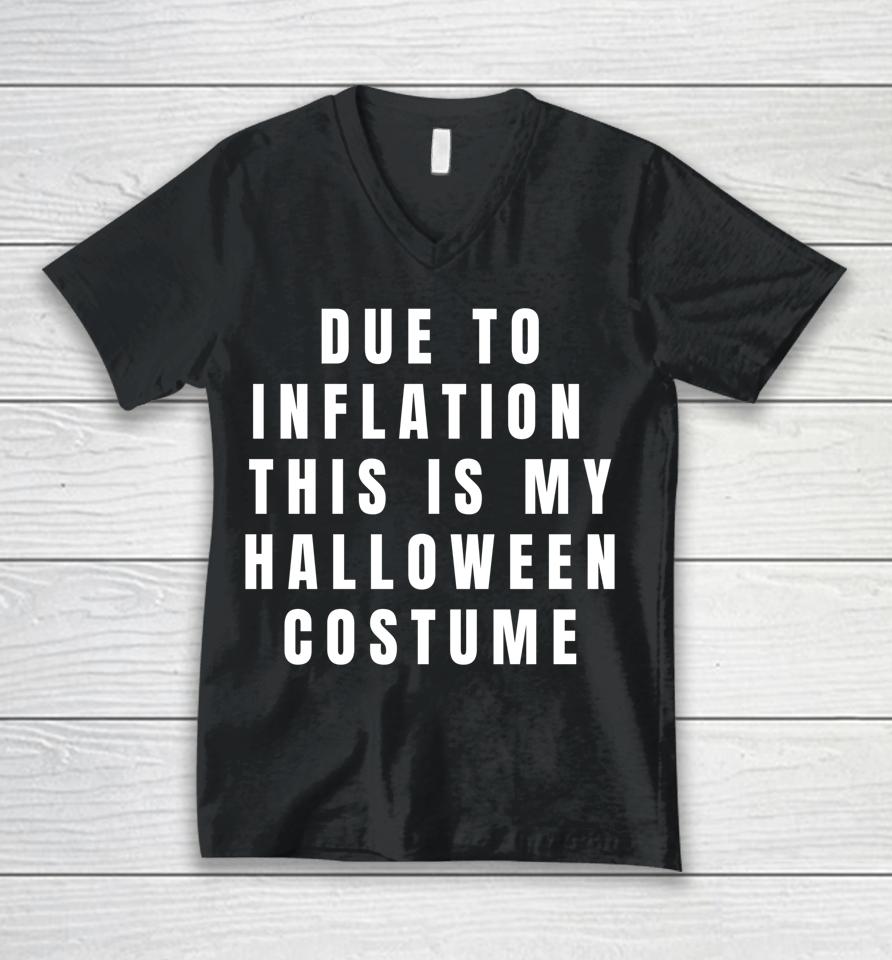 Due To Inflation This Is My Halloween Costume Unisex V-Neck T-Shirt