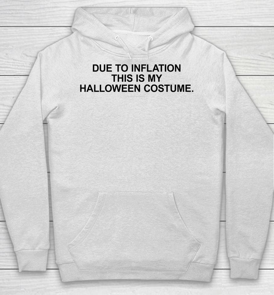 Due To Inflation This Is My Halloween Hoodie