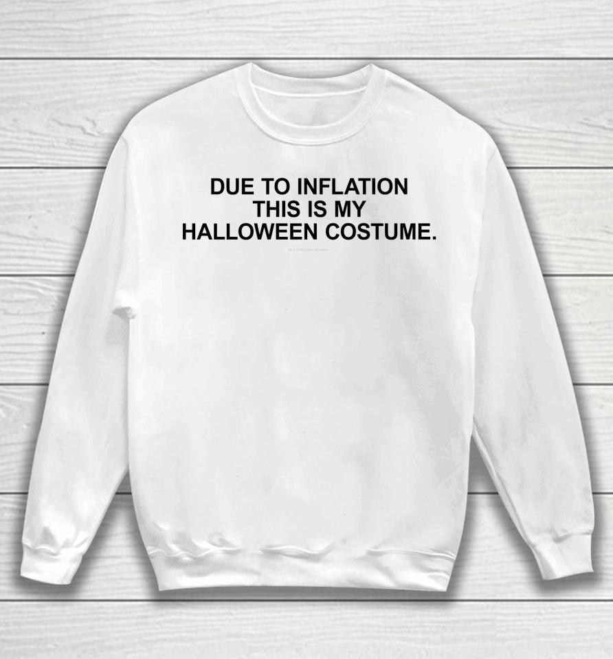 Due To Inflation This Is My Halloween Sweatshirt
