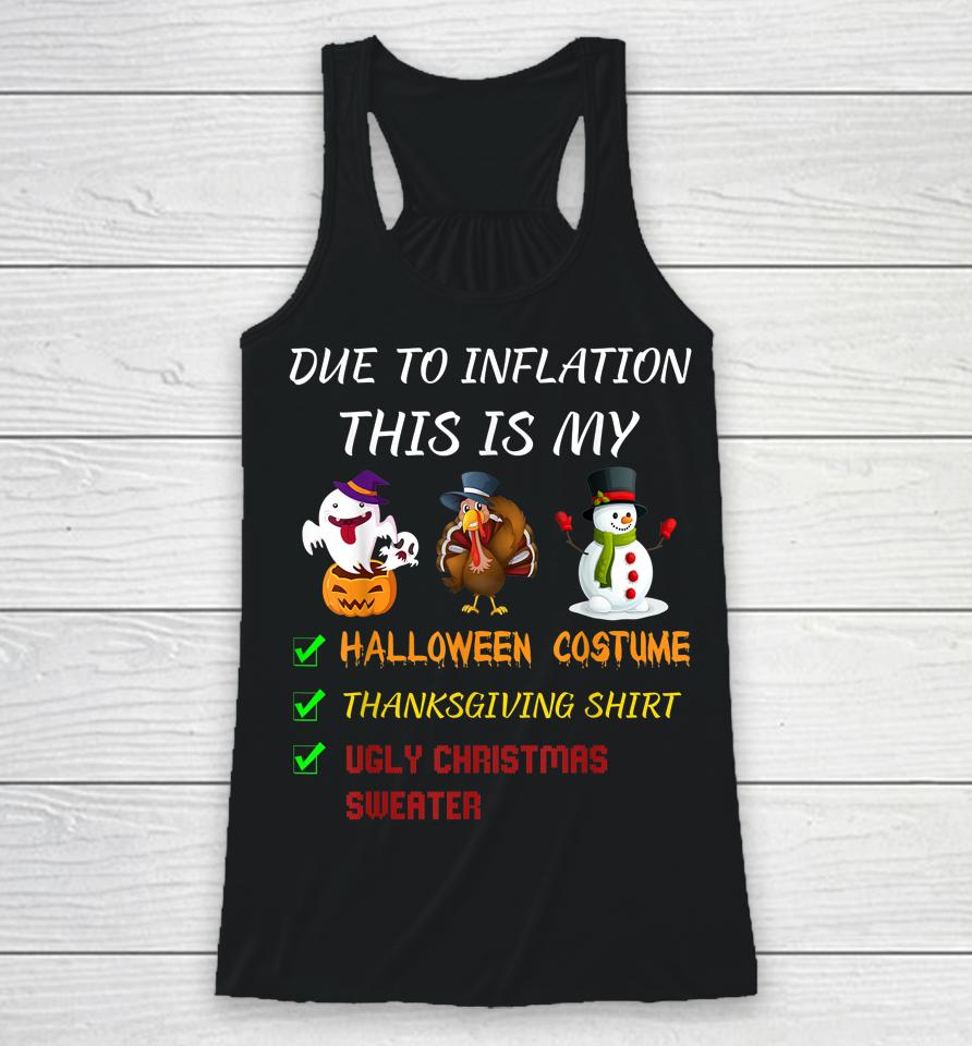 Due To Inflation This Is My Halloween Thanksgiving Christmas Racerback Tank