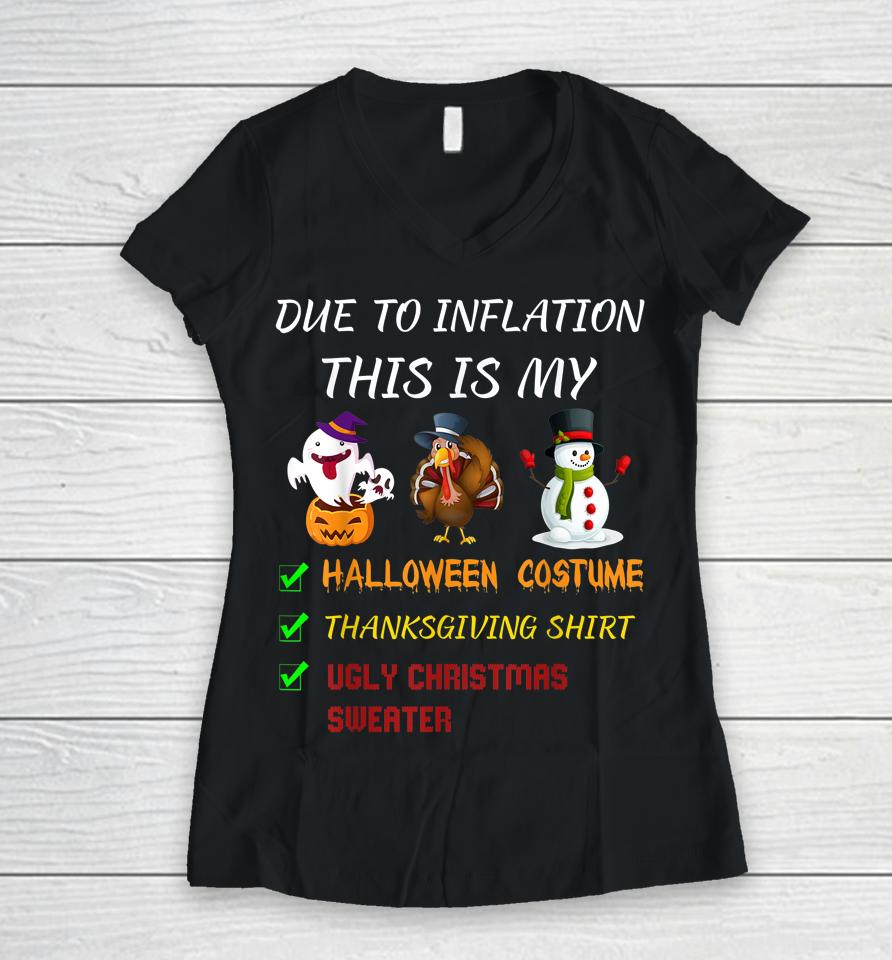 Due To Inflation This Is My Halloween Thanksgiving Christmas Women V-Neck T-Shirt