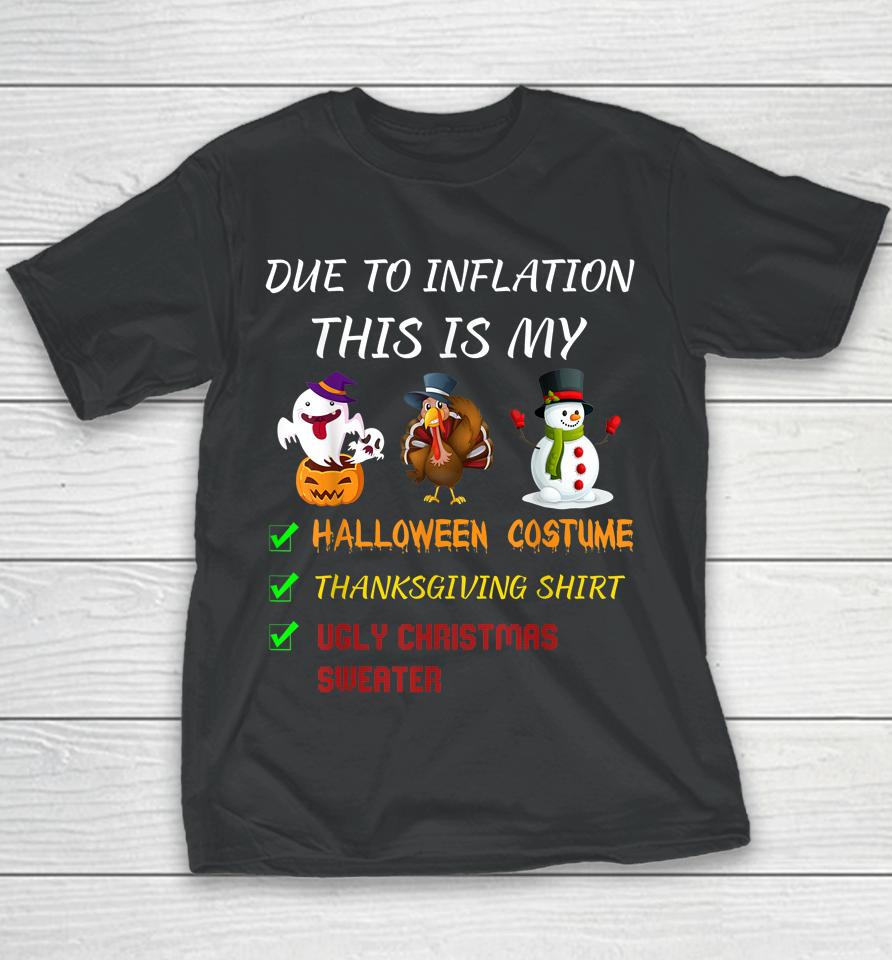 Due To Inflation This Is My Halloween Thanksgiving Christmas Youth T-Shirt