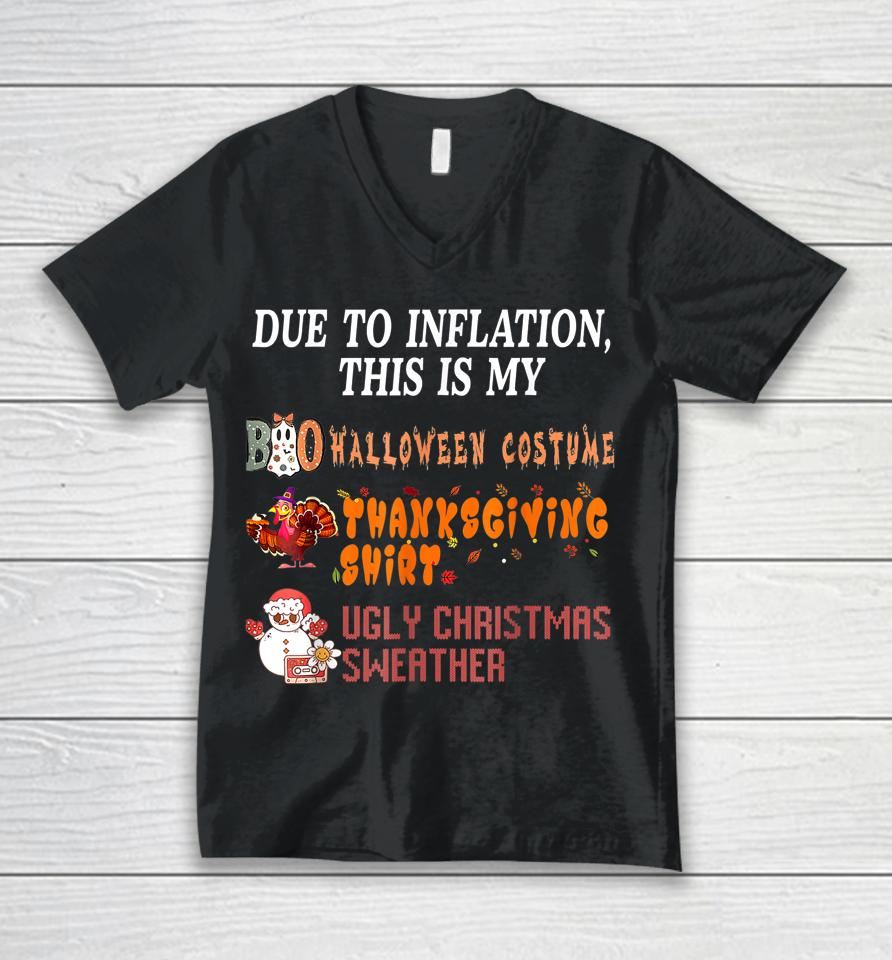Due To Inflation This Is My Halloween Thanksgiving Christmas Unisex V-Neck T-Shirt