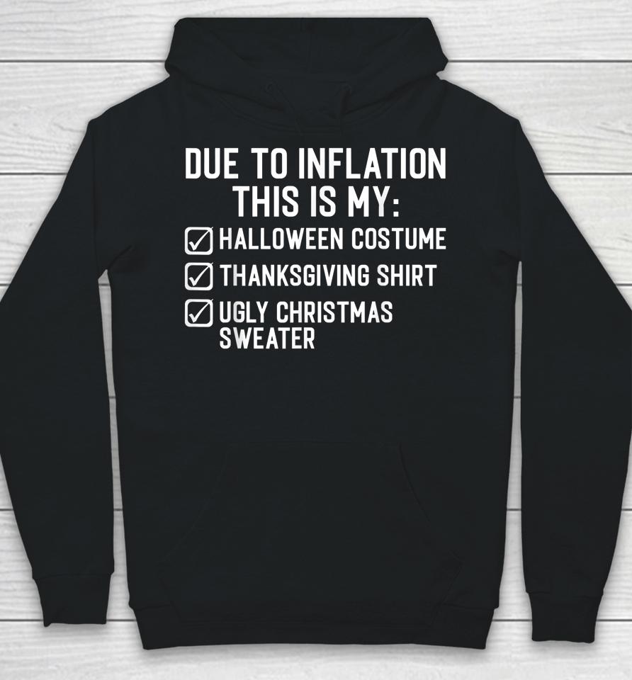 Due To Inflation This Is My Halloween Thanksgiving Christmas Hoodie