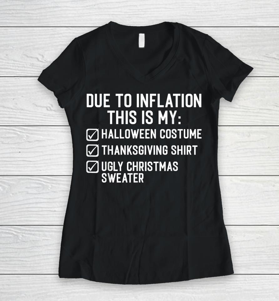 Due To Inflation This Is My Halloween Thanksgiving Christmas Women V-Neck T-Shirt