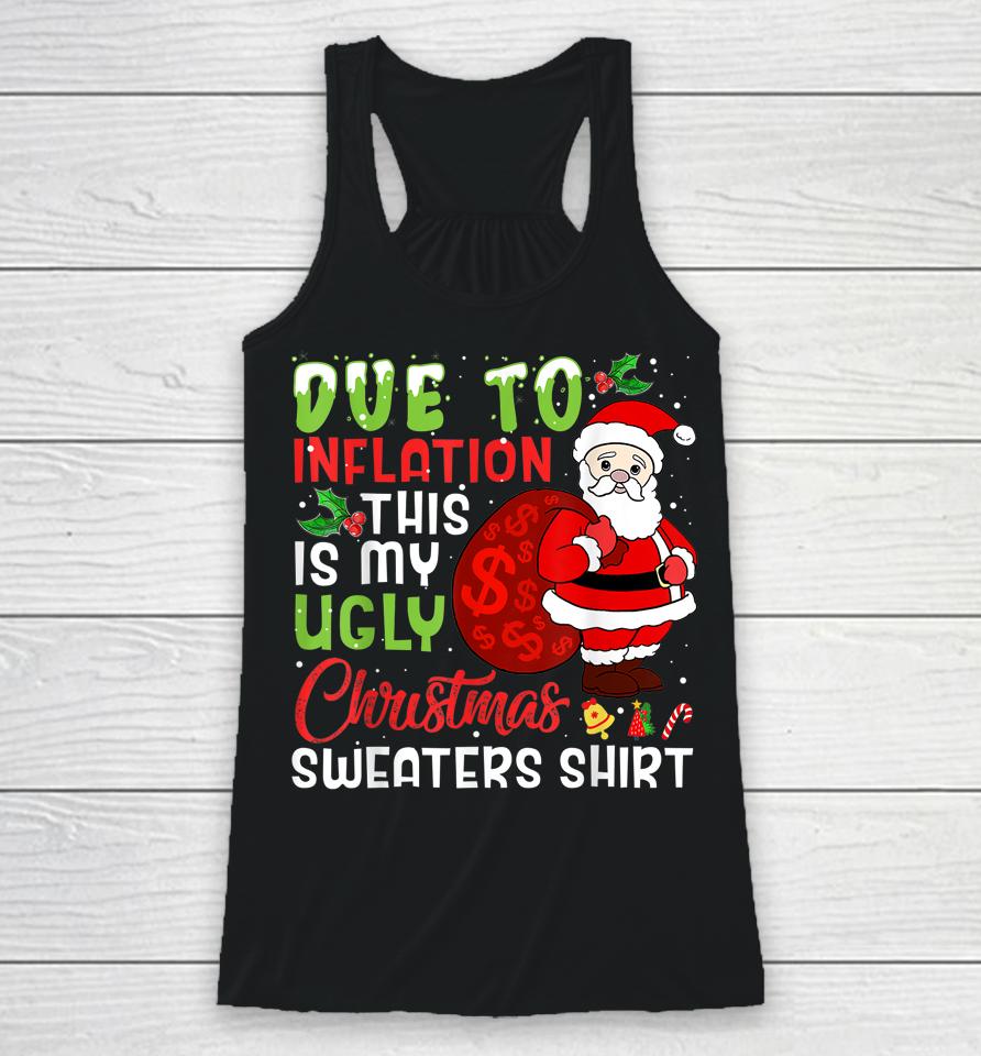 Due To Inflation This Is My Ugly Christmas Sweaters Racerback Tank