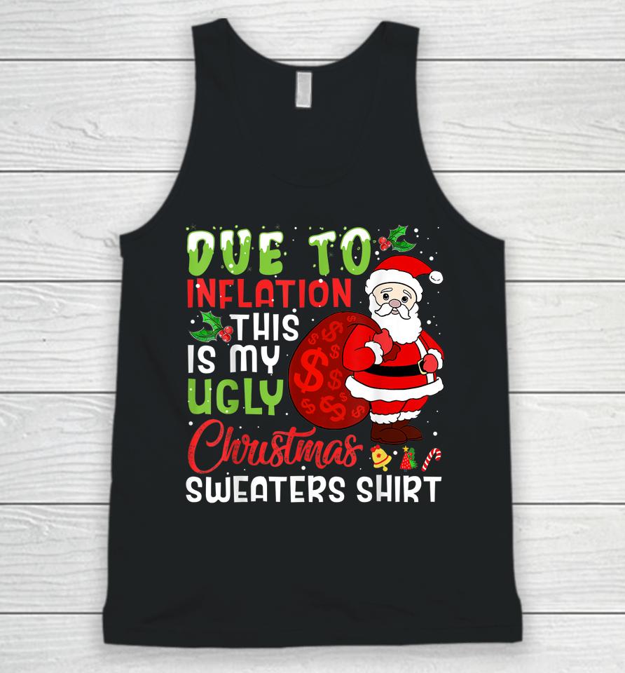 Due To Inflation This Is My Ugly Christmas Sweaters Unisex Tank Top