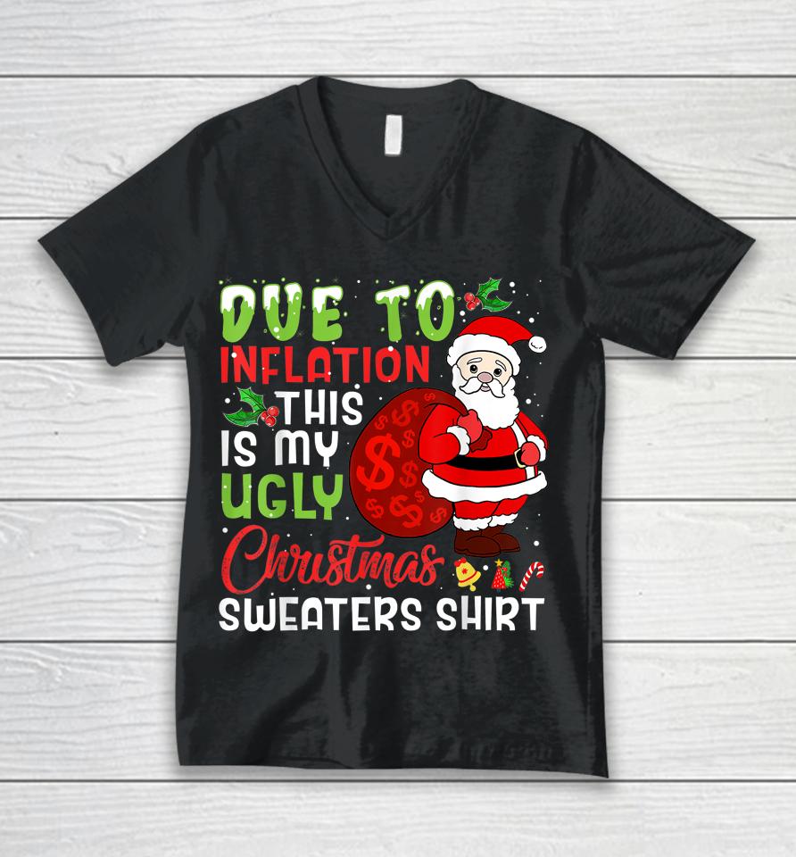 Due To Inflation This Is My Ugly Christmas Sweaters Unisex V-Neck T-Shirt