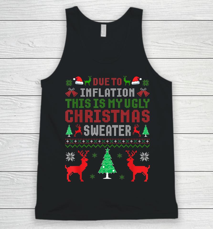 Due To Inflation This Is My Ugly Sweater For Christmas 2022 Unisex Tank Top