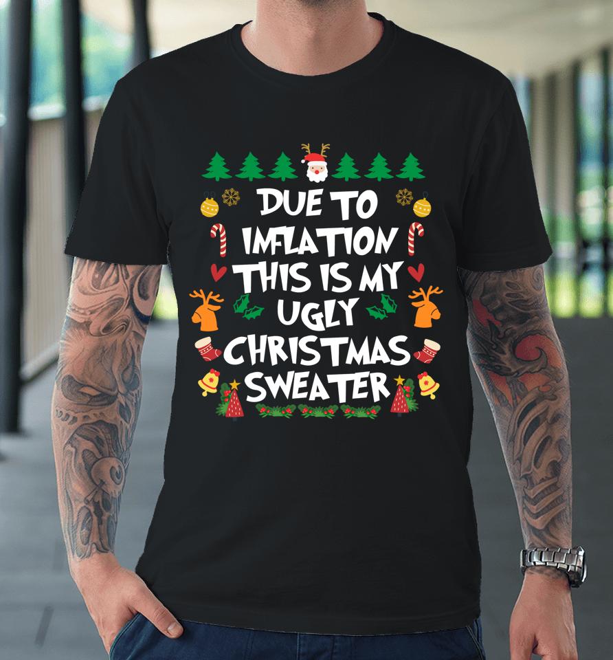Due To Inflation Ugly Christmas Pajama Premium T-Shirt