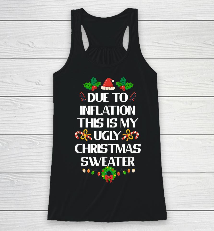 Due To Inflation Ugly Christmas Sweater Funny X-Mas Racerback Tank