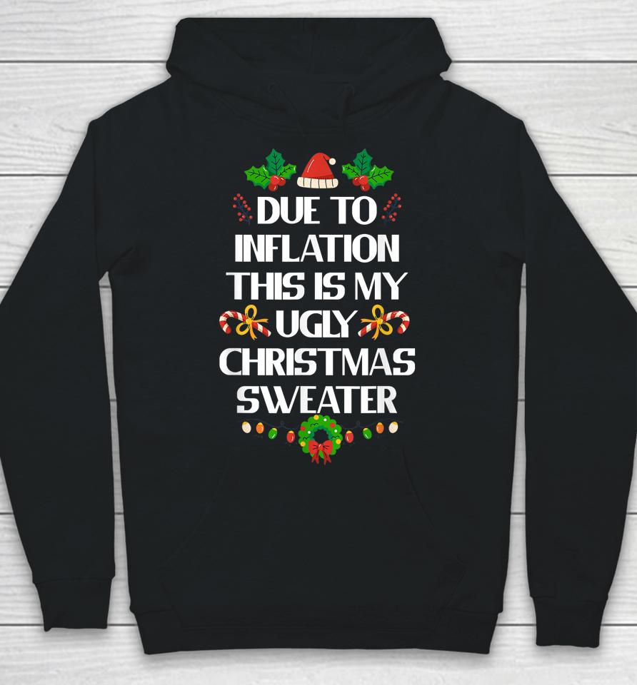 Due To Inflation Ugly Christmas Sweater Funny X-Mas Hoodie