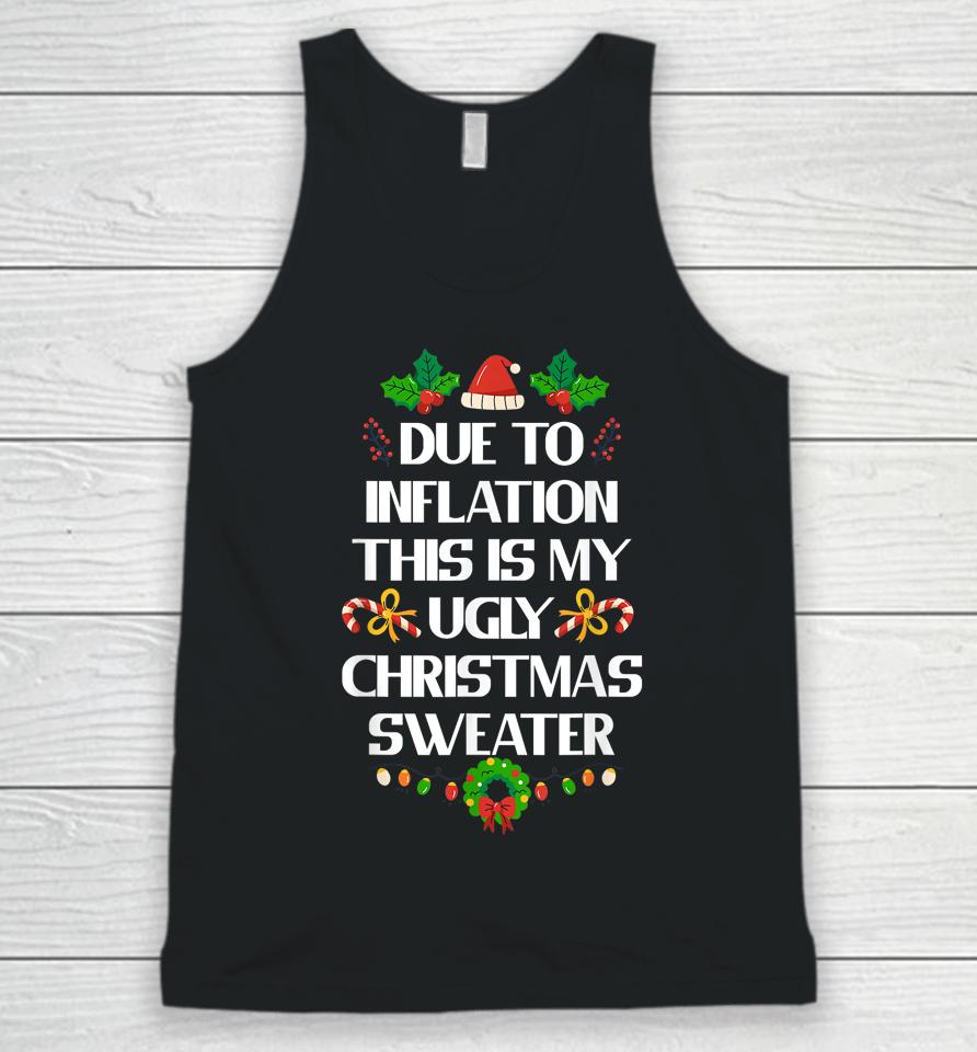 Due To Inflation Ugly Christmas Sweater Funny X-Mas Unisex Tank Top