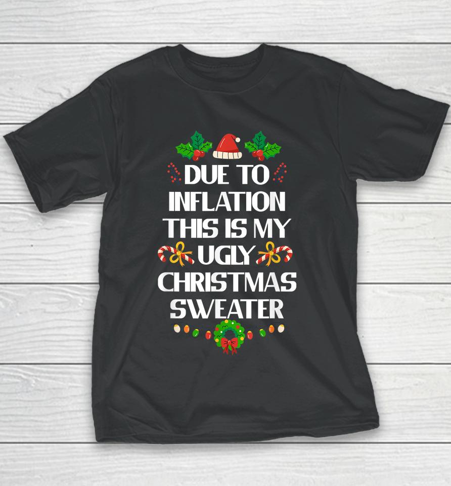 Due To Inflation Ugly Christmas Sweater Funny X-Mas Youth T-Shirt