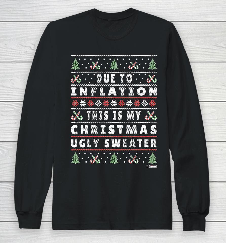 Due To Inflation Ugly Christmas Sweater Long Sleeve T-Shirt