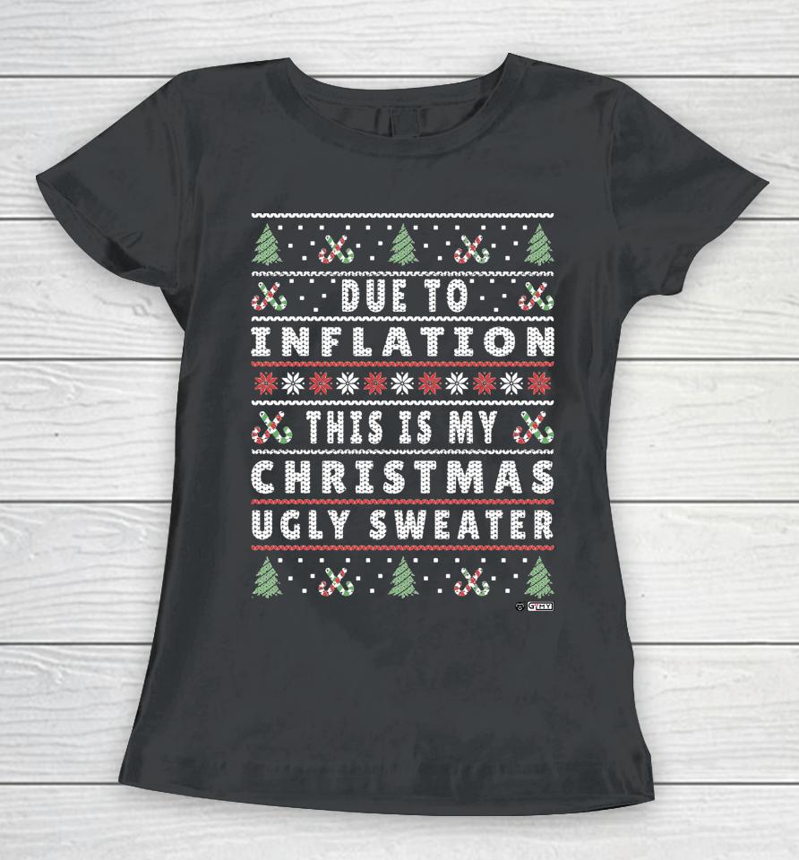 Due To Inflation Ugly Christmas Sweater Women T-Shirt